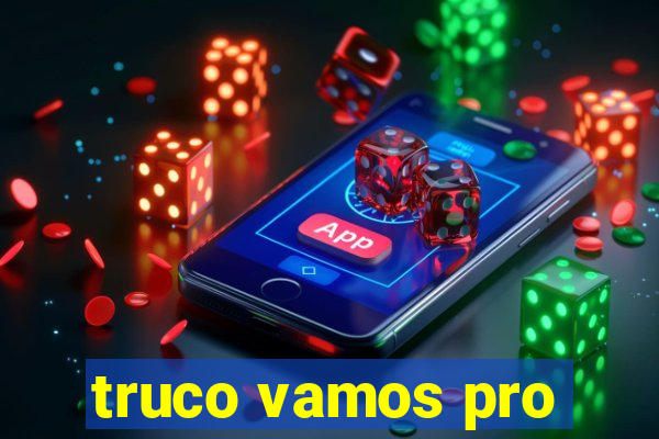 truco vamos pro